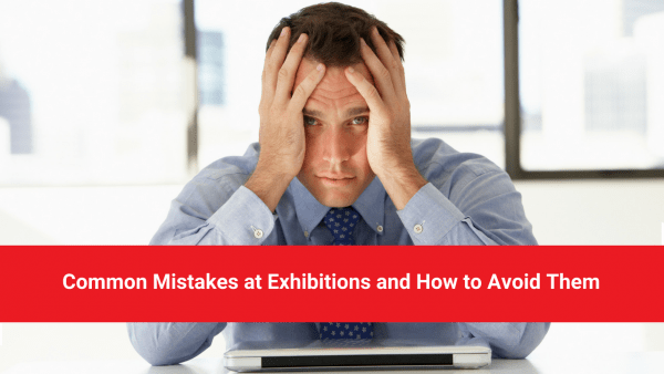 Common Mistakes at Exhibitions in Dubai and How to Avoid Them